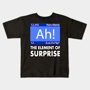 Ah The Element of Surprise Funny Periodic Table Kids T-Shirt